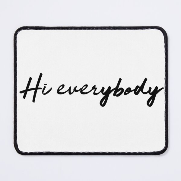 Item preview, Hi Everybody. Hello. Be Friendly. Be Kind Say Hi. designed and sold by That Cheeky Tee.