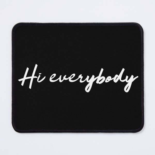 Item preview, Hi Everybody. Hello. Be Friendly. Be Kind Say Hi. designed and sold by That Cheeky Tee.