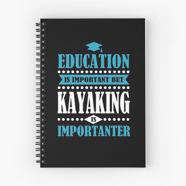 Artikelvorschau, Education Is Important But Kayaking Is Importanter 2 entworfen und verkauft von clickmostro.