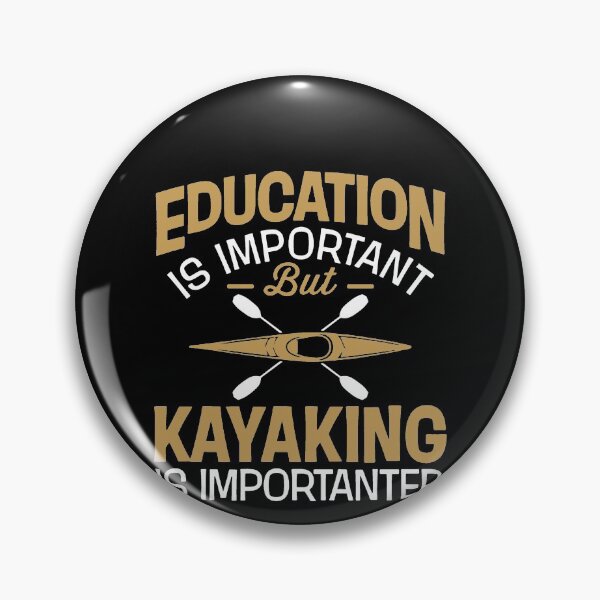 Item preview, Education Is Important But Kayaking Is Importanter designed and sold by clickmostro.