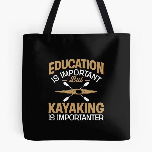 Item preview, Education Is Important But Kayaking Is Importanter designed and sold by clickmostro.