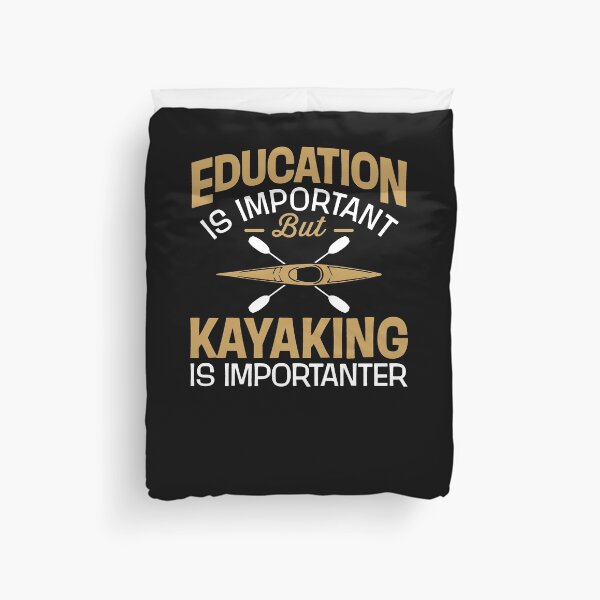 Artikelvorschau, Education Is Important But Kayaking Is Importanter entworfen und verkauft von clickmostro.