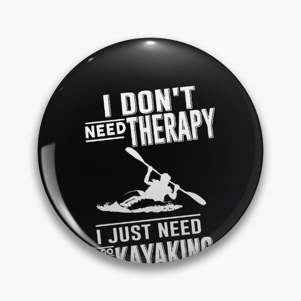 Artikelvorschau, I Don't Need Therapy I Just Need To Go Kayaking entworfen und verkauft von clickmostro.