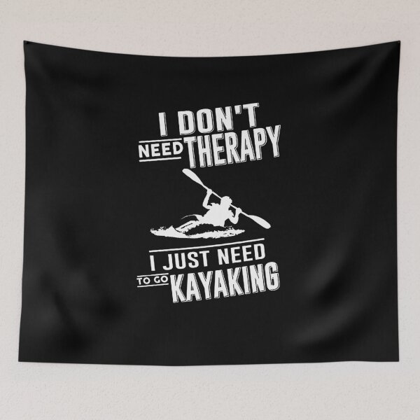Item preview, I Don't Need Therapy I Just Need To Go Kayaking designed and sold by clickmostro.