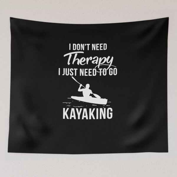 Item preview, I Don't Need Therapy I Just Need To Go Kayaking designed and sold by clickmostro.