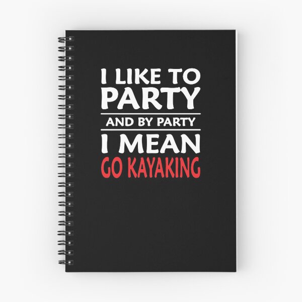 Artikelvorschau, I Like To Party And By Party I Mean Go Kayaking entworfen und verkauft von clickmostro.
