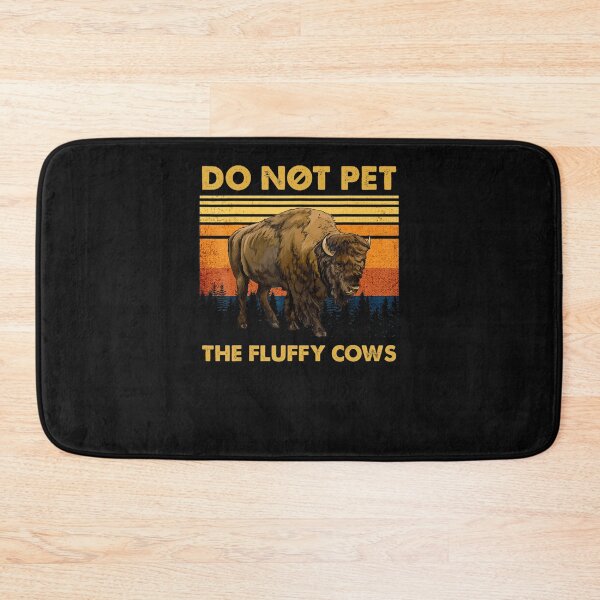Item preview, Do Not Pet The Fluffy Cows Funny Bison Buffalo designed and sold by Nguyenhaithanh.