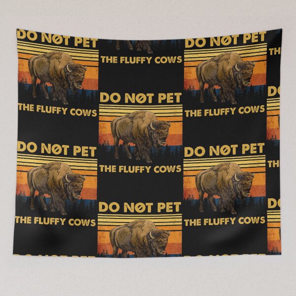 Item preview, Do Not Pet The Fluffy Cows Funny Bison Buffalo designed and sold by Nguyenhaithanh.