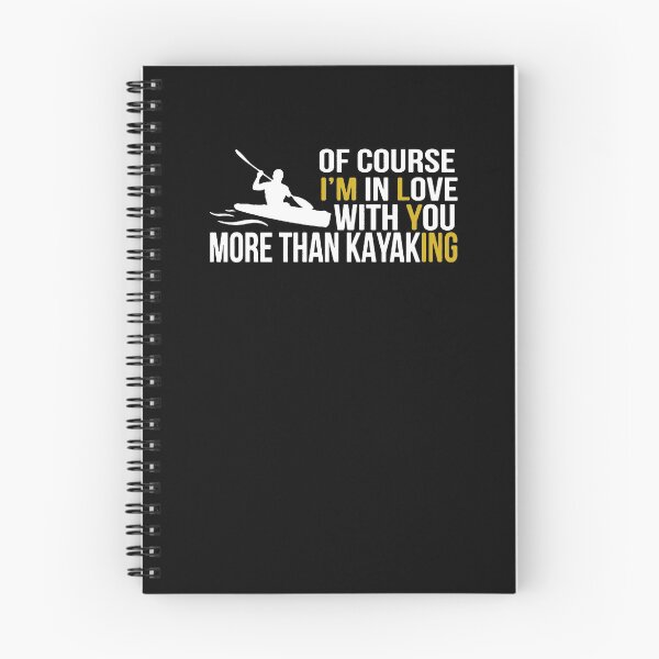 Artikelvorschau, Of Course I'm In Love With You More Than Kayaking entworfen und verkauft von clickmostro.
