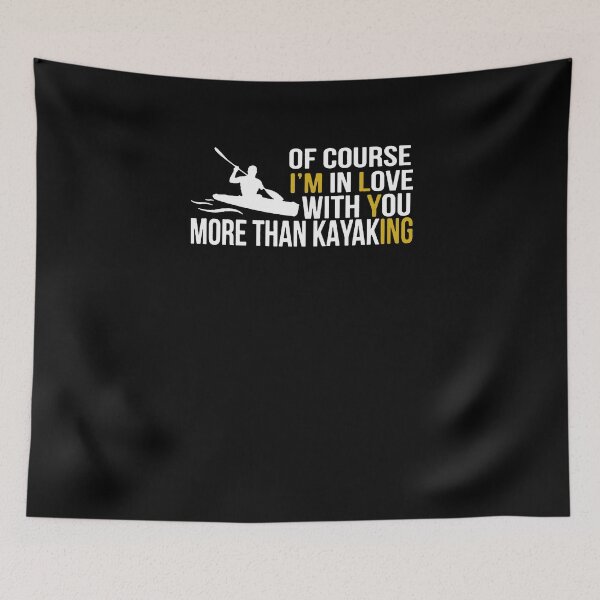 Item preview, Of Course I'm In Love With You More Than Kayaking designed and sold by clickmostro.