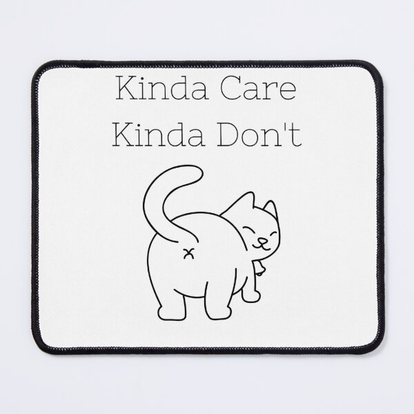 Item preview, Kinda Care Kinda Dont. Cute Cat Design. Perfect for the Cat Lover. designed and sold by That Cheeky Tee.