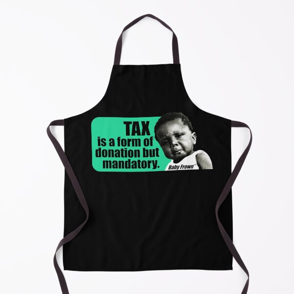 Item preview, Tax Is A Form of Donation but Mandatory by Baby Frown designed and sold by DaltonSays.
