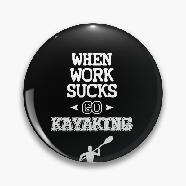 Artikelvorschau, When Work Sucks Go Kayaking entworfen und verkauft von clickmostro.