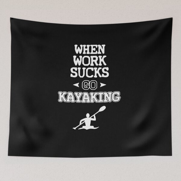 Item preview, When Work Sucks Go Kayaking designed and sold by clickmostro.