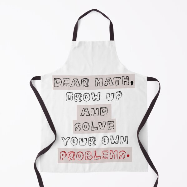 Item preview, dear math grow up and solve your own problems designed and sold by Blazing-Art.