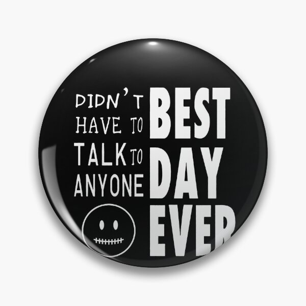 Item preview, Didn't Have To Talk To Anyone Best Day Ever designed and sold by clickmostro.