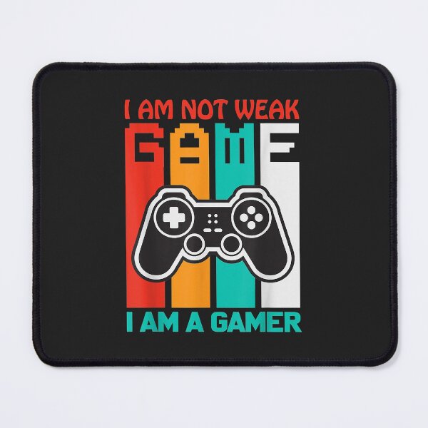 Item preview, I am not weak I am a gamer, the gift for players designed and sold by selmacarolg.