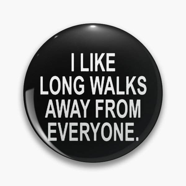 Item preview, I Like Long Walks Away From Everyone designed and sold by clickmostro.
