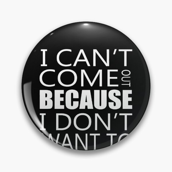 Item preview, I Can't Come Out Because I Don't Want To designed and sold by clickmostro.
