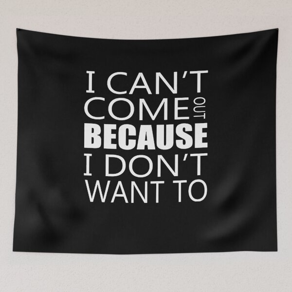 Item preview, I Can't Come Out Because I Don't Want To designed and sold by clickmostro.