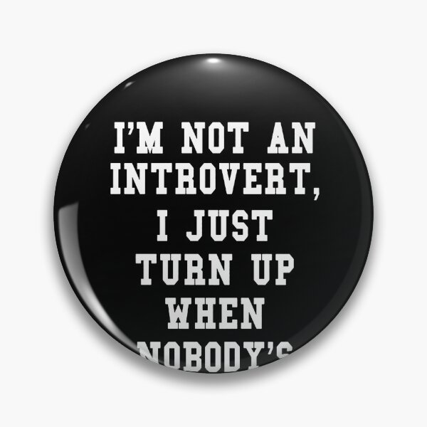 Item preview, I'm Not An Introvert I Just Turn Up When Nobody's Watching designed and sold by clickmostro.