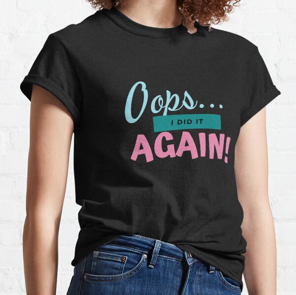 oops i did it again pregnancy shirt