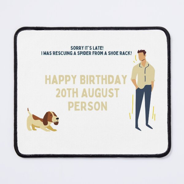 Item preview, perfect happy belated birthday 20th august designed and sold by JimMacShirts.
