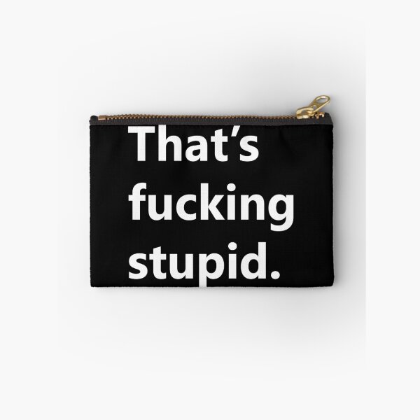 Item preview, That's Fucking Stupid. designed and sold by GutFeel.