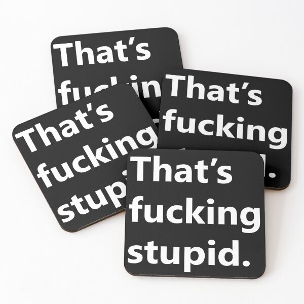 Item preview, That's Fucking Stupid. designed and sold by GutFeel.