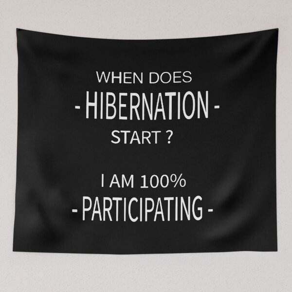 Item preview, When Does Hibernation Start I'm 100% Participating In That designed and sold by clickmostro.