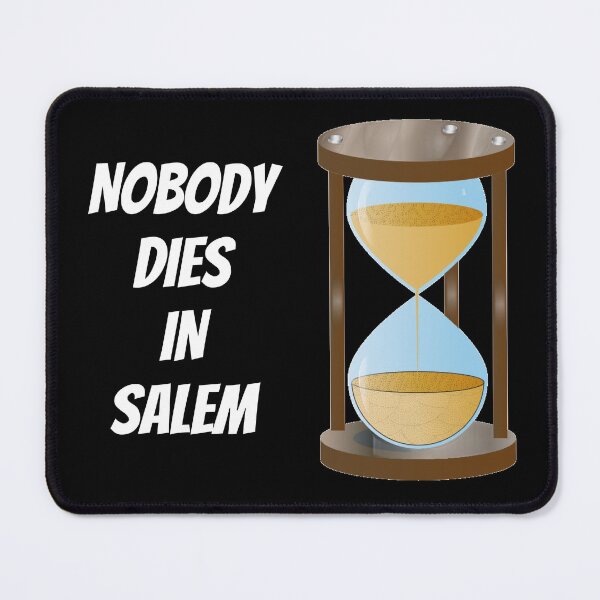 Item preview, NOBODY DIES IN SALEM, fan-made design, unofficial designed and sold by uniqueitems.