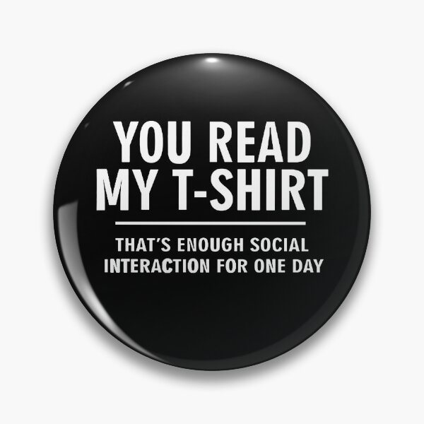 Item preview, You Read My T-Shirt - That's Enough Social Interaction For One Day designed and sold by clickmostro.