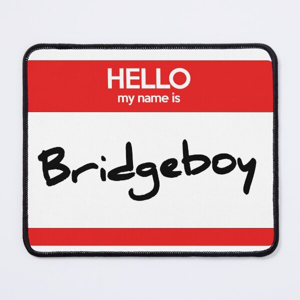 Item preview, Bridgeboy Nametag designed and sold by greeely.