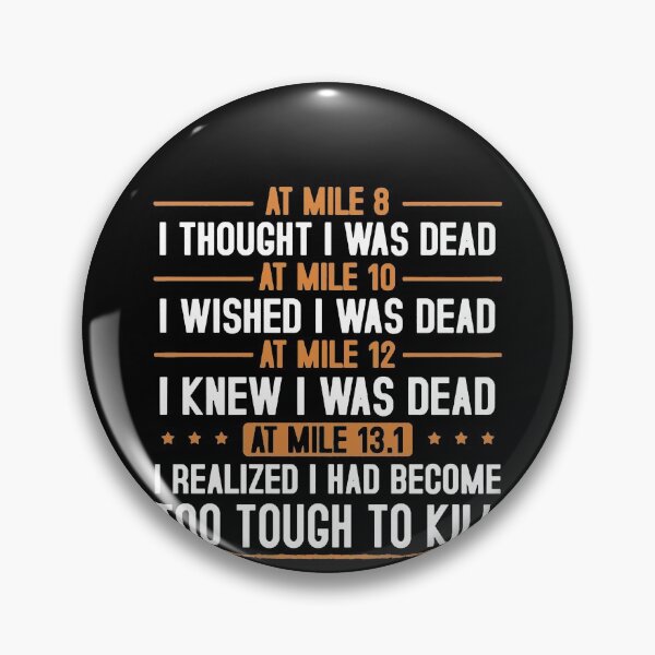 Item preview, At Mile13 1  I Had Realized I Had Become Too Tough To Kill designed and sold by clickmostro.