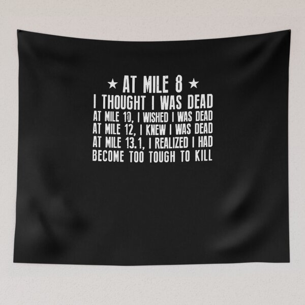 Item preview, At Mile 13 1 I Realized I Had Become Too Tough To Kill designed and sold by clickmostro.