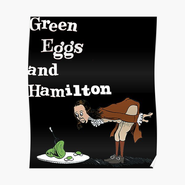 "Green Eggs and Hamilton" Poster for Sale by mitucartoon Redbubble