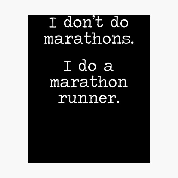 Item preview, I Don't Do Marathons I Do A Marathon Runner designed and sold by clickmostro.