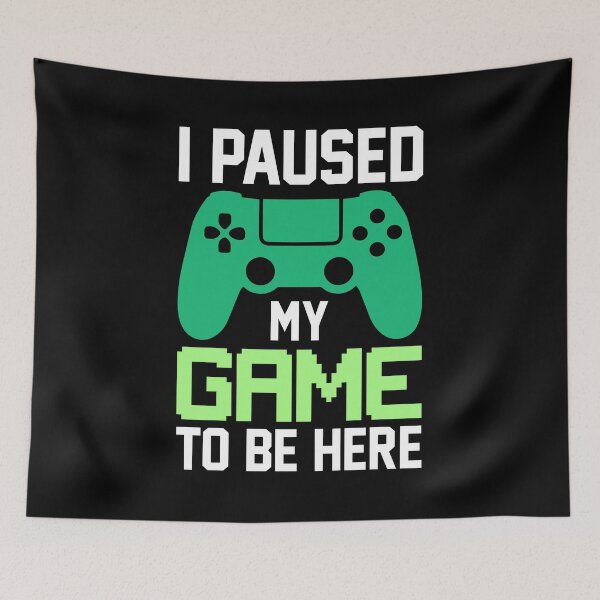 Item preview, I Paused My Game To Be Here  designed and sold by Genjitsu-Art.