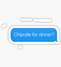 Chipotle for dinner? Sticker
