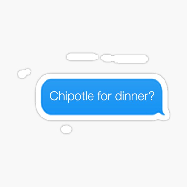 Chipotle for dinner? Sticker