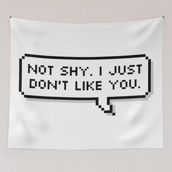 Item preview, Not Shy I Just Don't Like You designed and sold by Sour Soul.