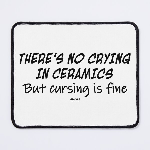 Item preview, No Crying In Ceramics (Black Version) designed and sold by JanGrackle.