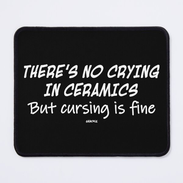 Item preview, No Crying In Ceramics (White Version) designed and sold by JanGrackle.