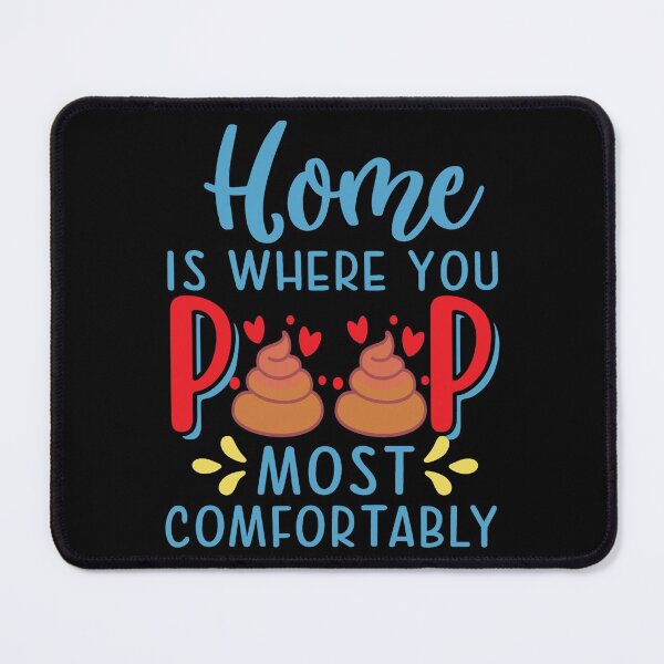 Item preview, Home is where you poop most comfortably designed and sold by SidTastic .
