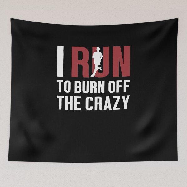 Item preview, I Run To Burn Off The Crazy designed and sold by clickmostro.