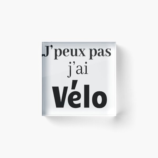 I can't have a bike BIKE cyclist humor funny gift tour de France Acrylic Block
