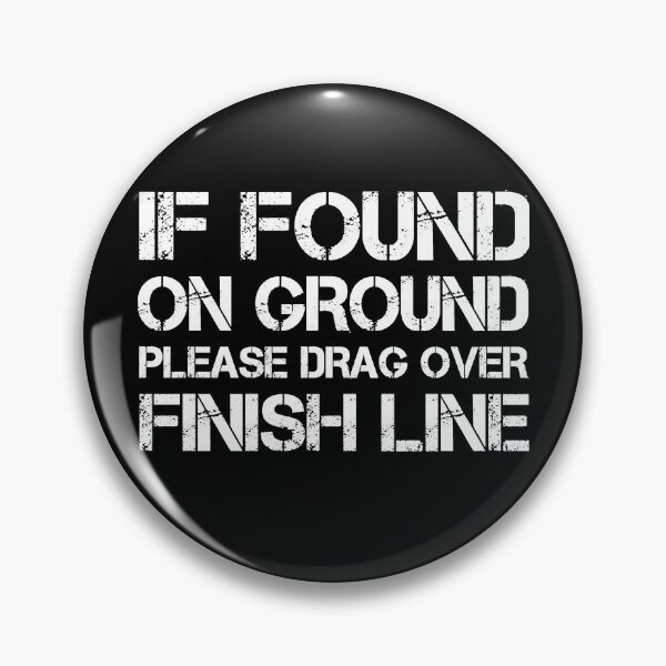 Item preview, If Found On Ground Pleae Drag Over Finish Line designed and sold by clickmostro.