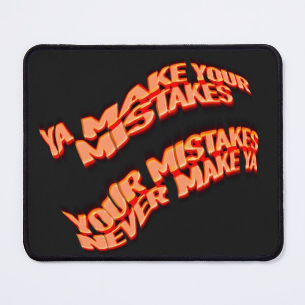 Item preview, Ya make your mistakes your mistakes never make you designed and sold by vvsn studio.