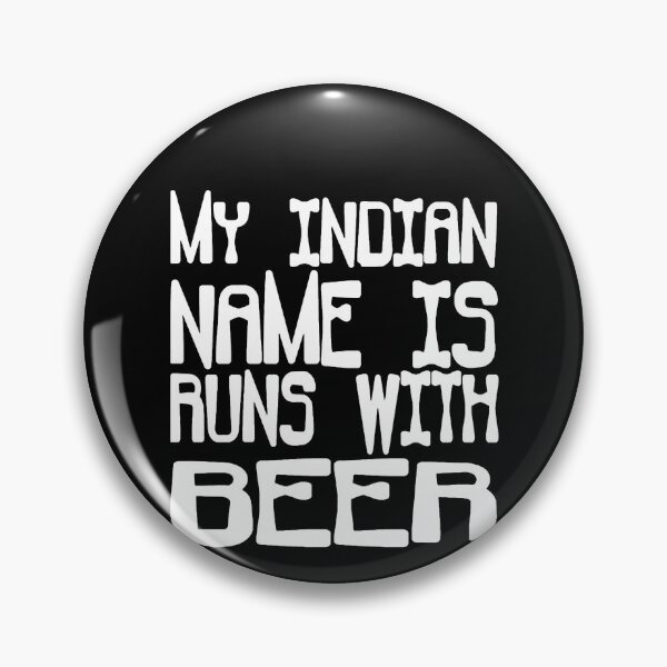 Item preview, My Indian Name Is Runs With Beer designed and sold by clickmostro.