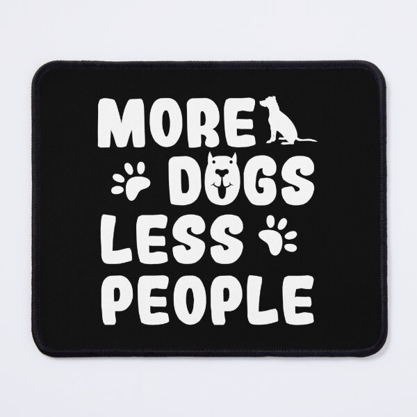 Item preview, More Dogs Less People designed and sold by mrhighsky.